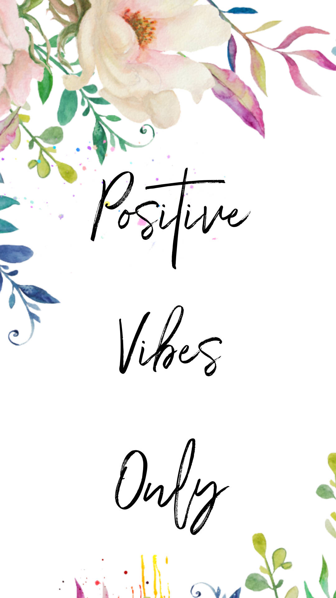 watercolor floral border, elegant cursive text, Positive Vibes Only, Full HD Phone Wallpaper