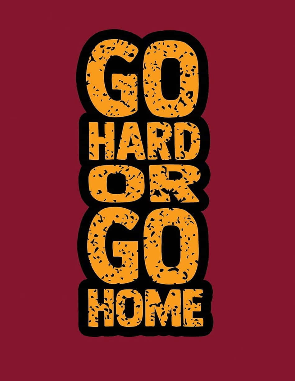 Go Hard Or Go Home, orange, distressed, SD Phone Wallpaper
