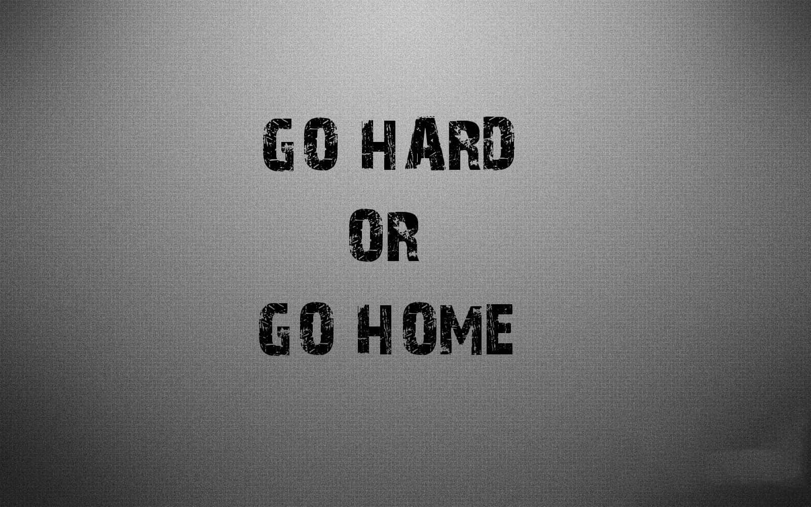 Go Hard Or Go Home, textured gray gradient background, HD Desktop Wallpaper