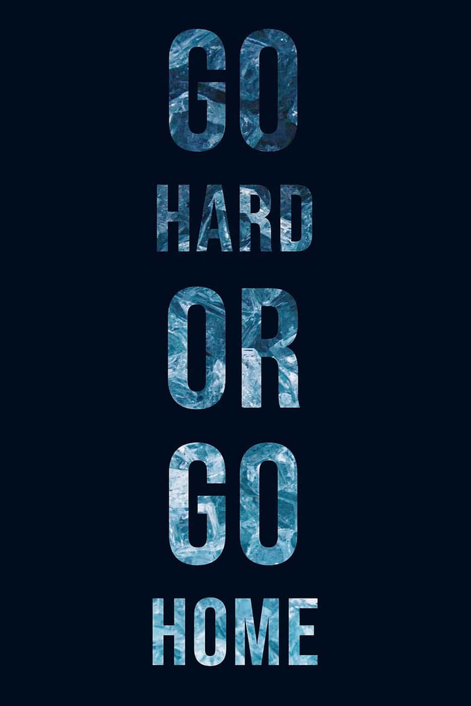 Go Hard or Go Home, icy blue fractal patterns, dark navy background, HD Phone Wallpaper