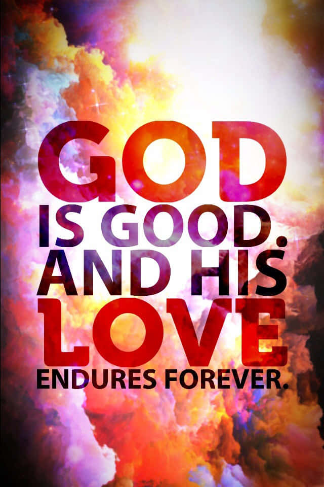 God Loves You, GOD IS GOOD AND HIS LOVE ENDURES FOREVER, cosmic nebula, SD Phone Wallpaper