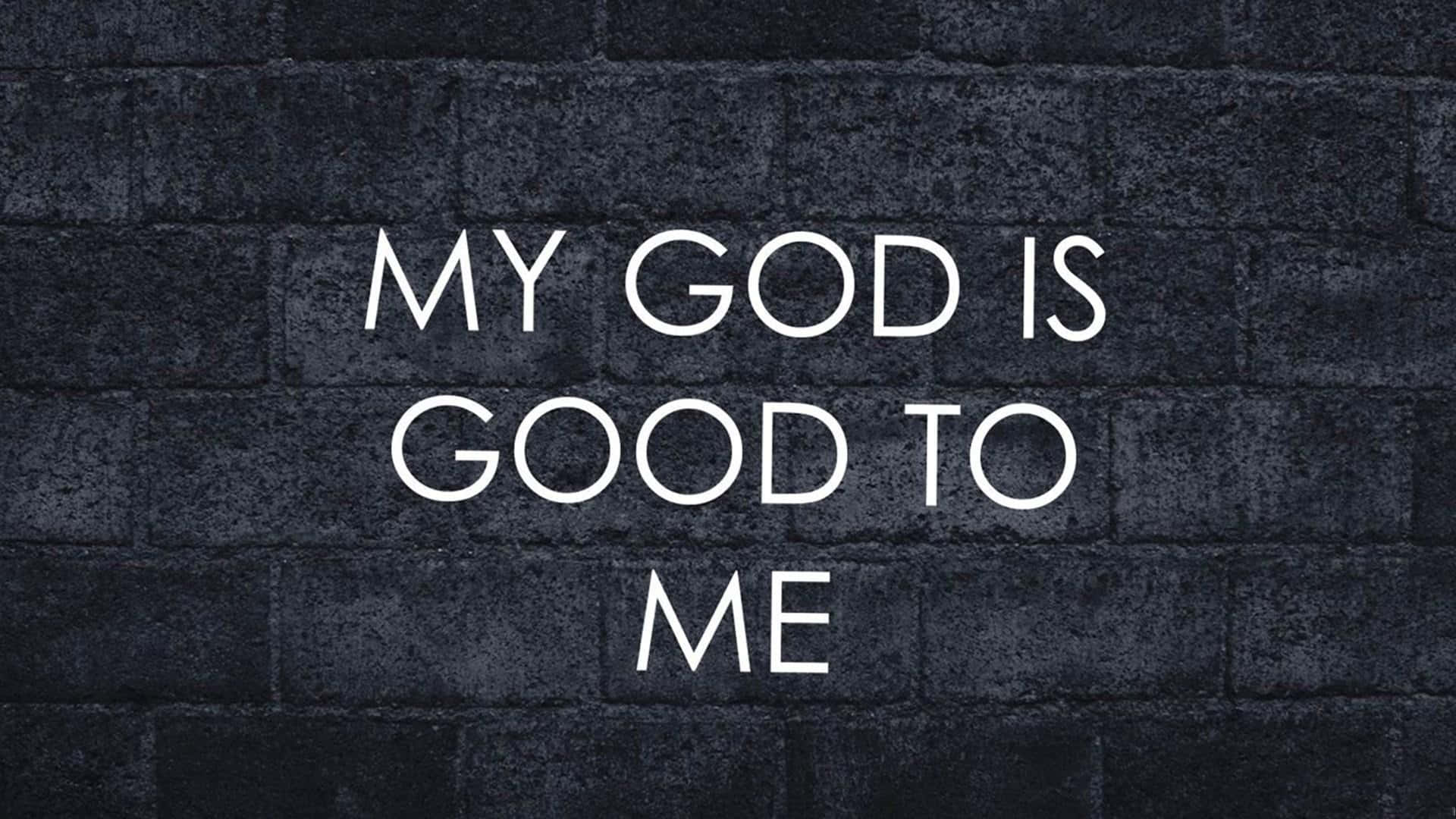 God Is Good To Me, black brick wall, white bold text, Full HD Desktop Wallpaper