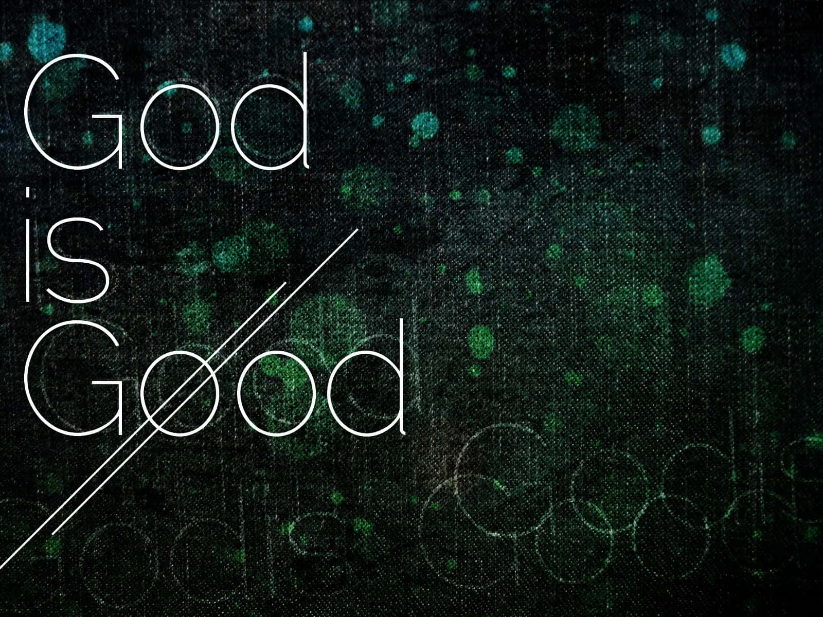 God is Good, abstract green bokeh, white text, HD Desktop Wallpaper