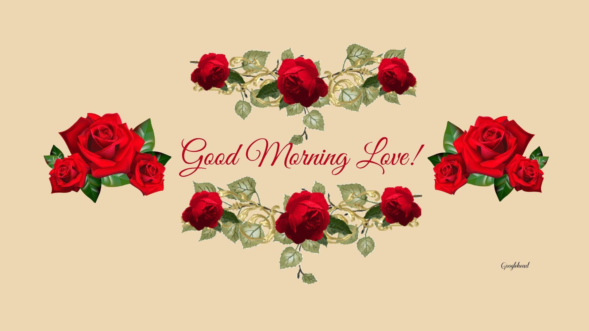 Good Morning HD, red roses, cursive 'Good Morning Love!' message, Full HD Desktop Wallpaper