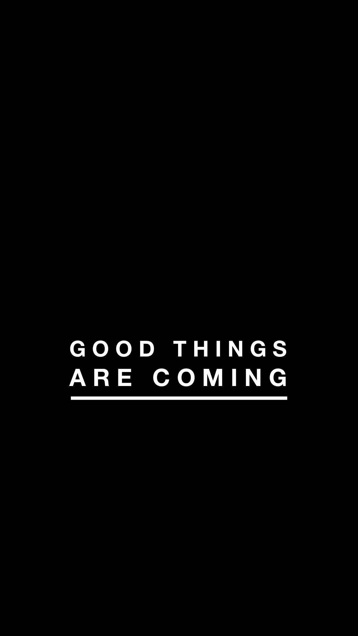 Good Things Are Coming, black background, white text, Full HD Phone Wallpaper