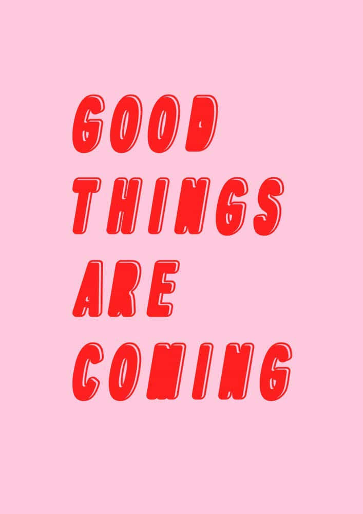 GOOD THINGS ARE COMING, red, 3d-style, SD Phone Wallpaper