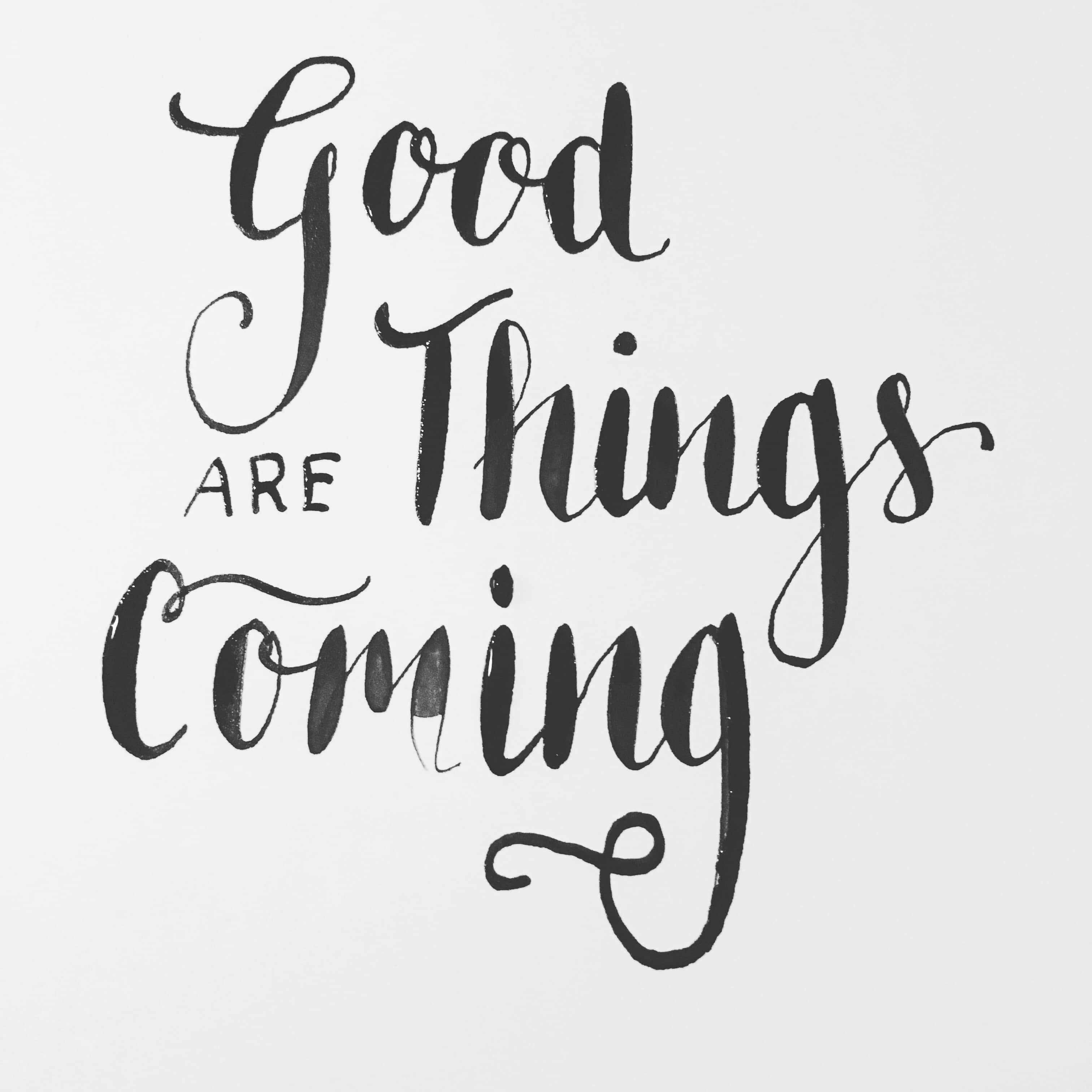Good Things Are Coming, black brush calligraphy, clean white background, 2K Desktop Wallpaper