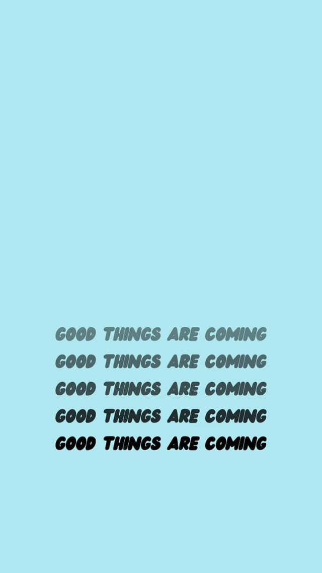 Good Things Are Coming, light blue, bold black text, SD Phone Wallpaper