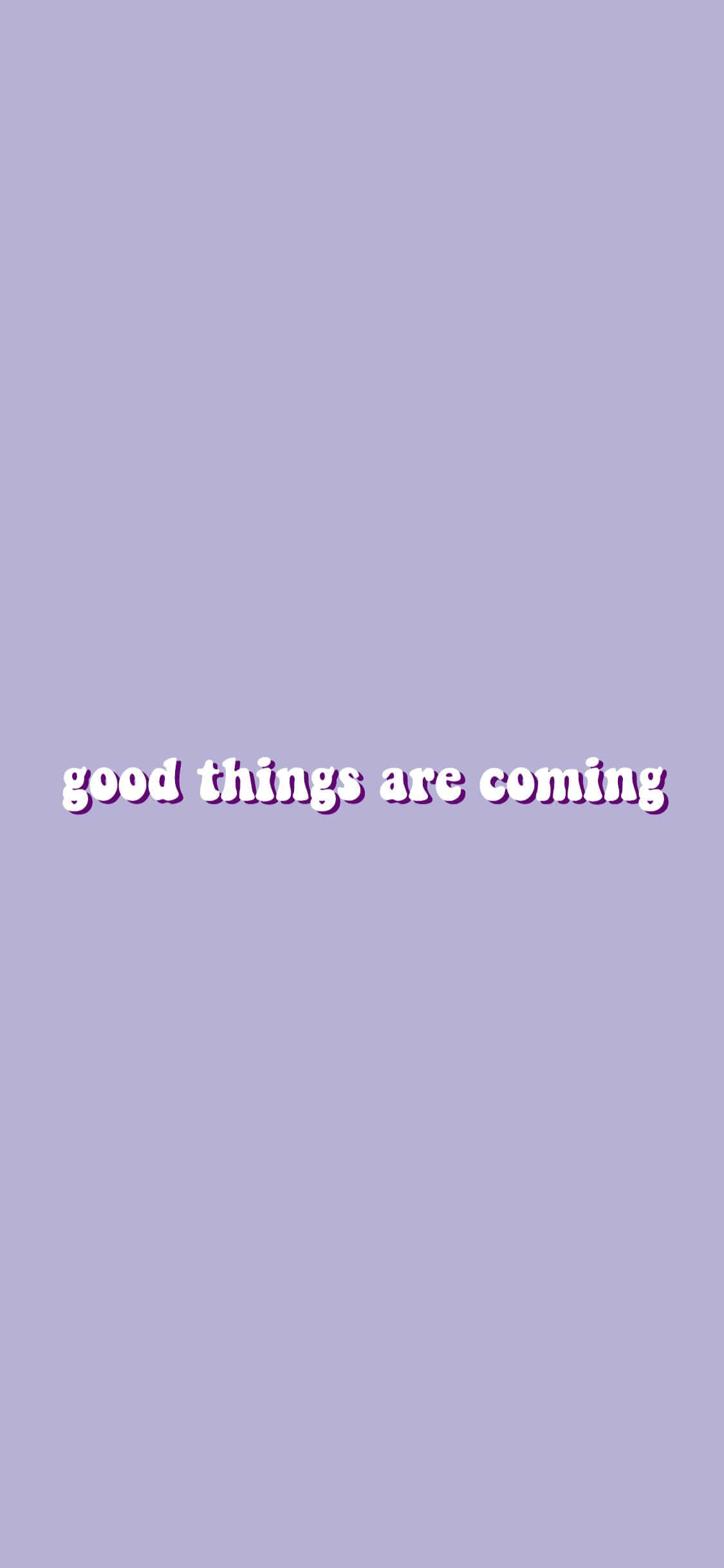 Good Things Are Coming, lavender, white text, Full HD Phone Wallpaper