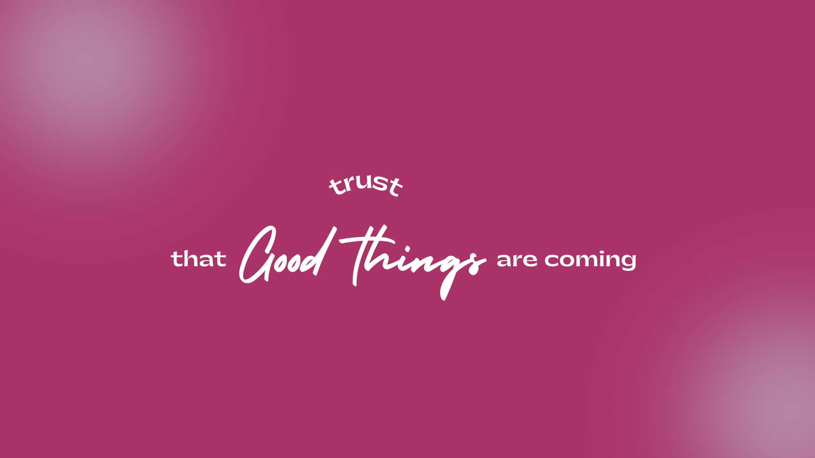 Good Things Are Coming, magenta background, white script, HD Desktop Wallpaper