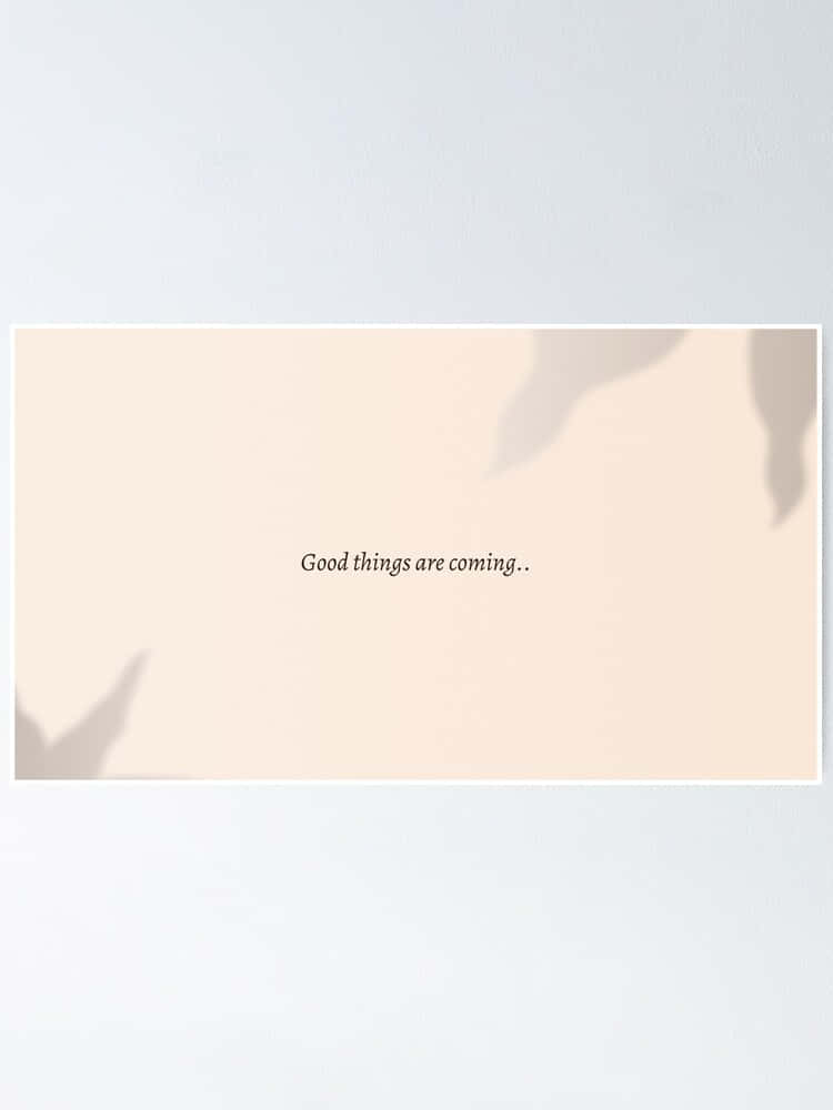 Good Things Are Coming, soft beige background, plant shadows, SD Phone Wallpaper