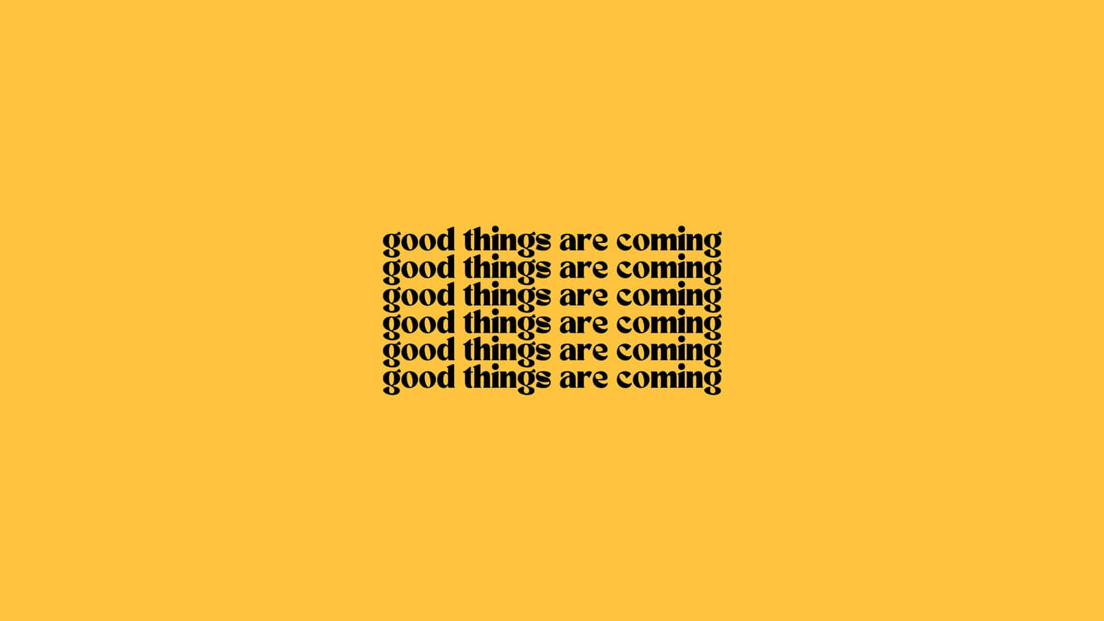 Good Things Are Coming, mustard yellow, black text, HD Desktop Wallpaper