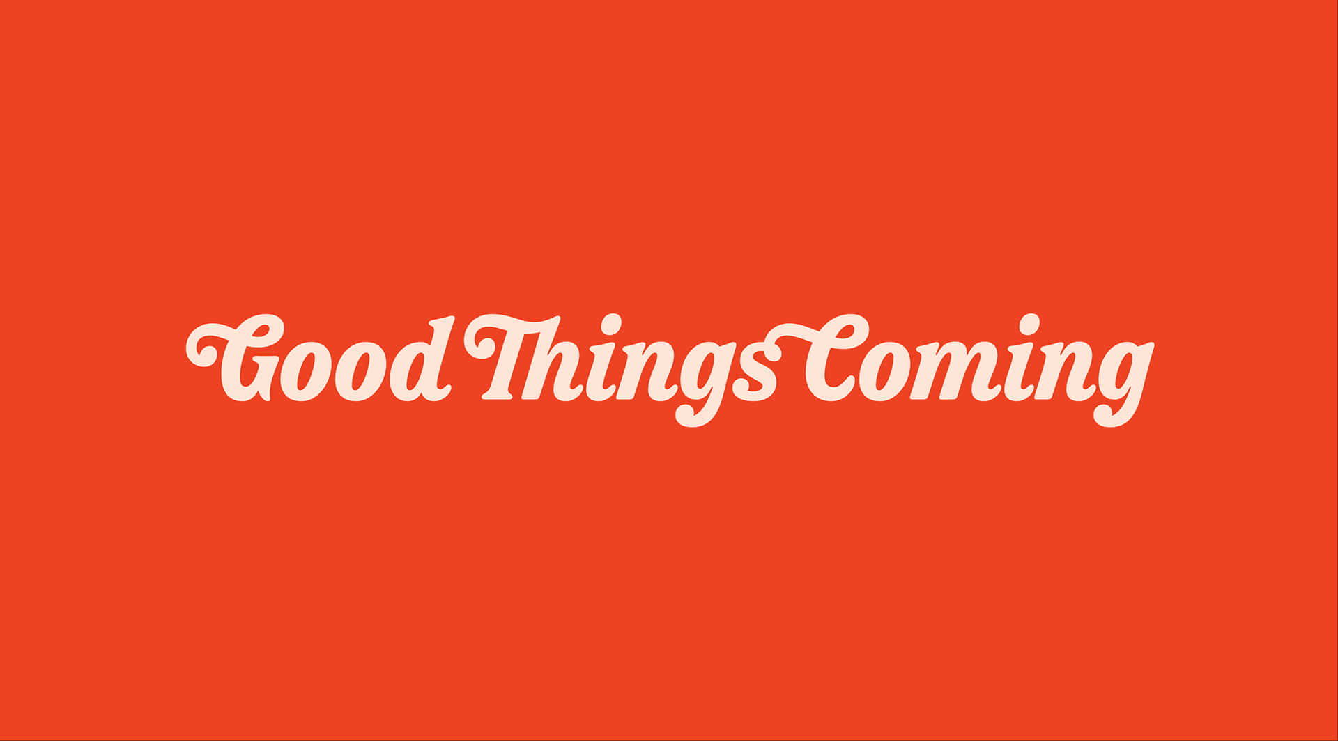 Good Things Coming, white cursive text, vibrant orange background, Full HD Desktop Wallpaper