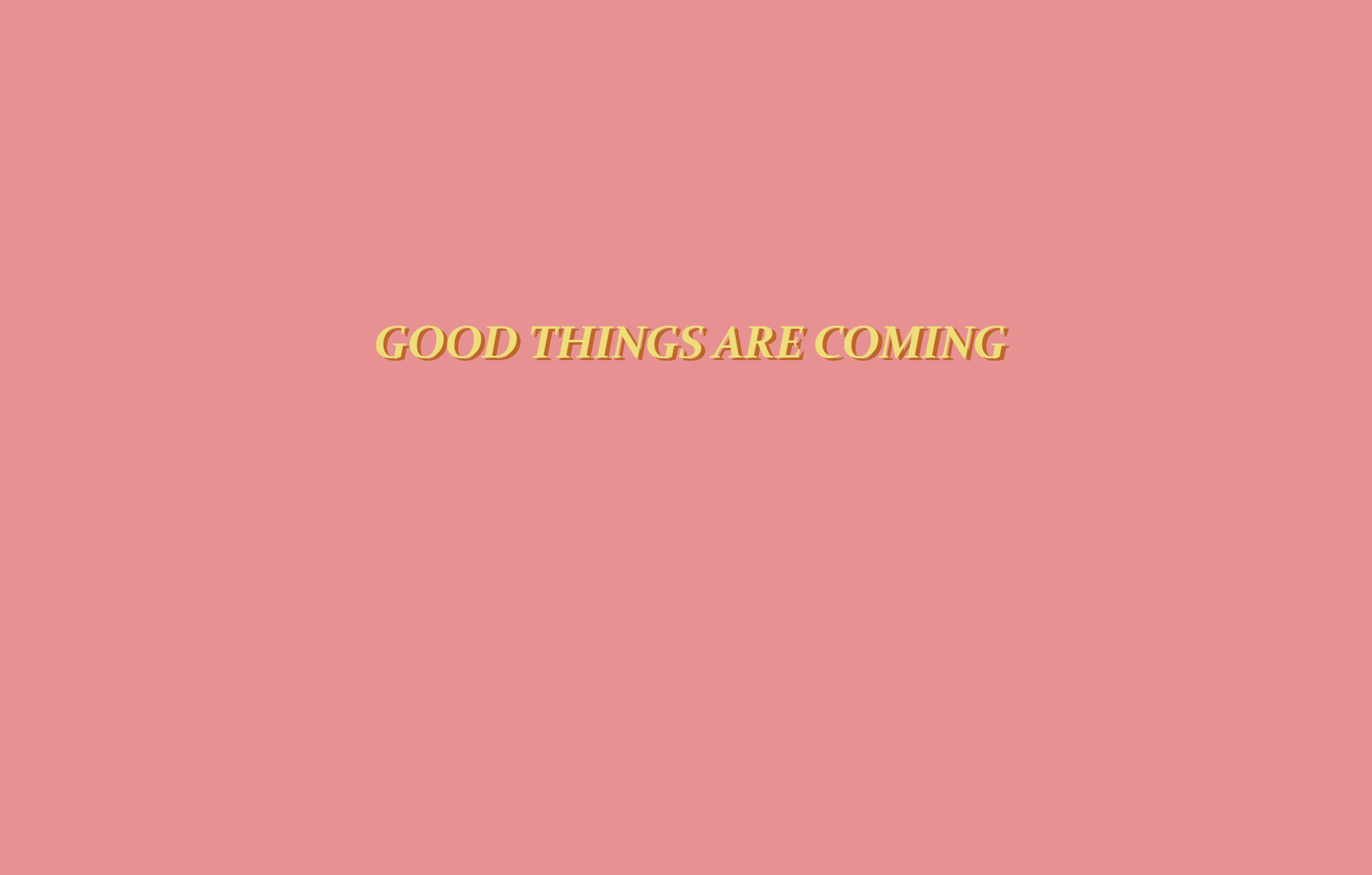 Good Things Are Coming, golden text, solid pink background, Full HD Desktop Wallpaper