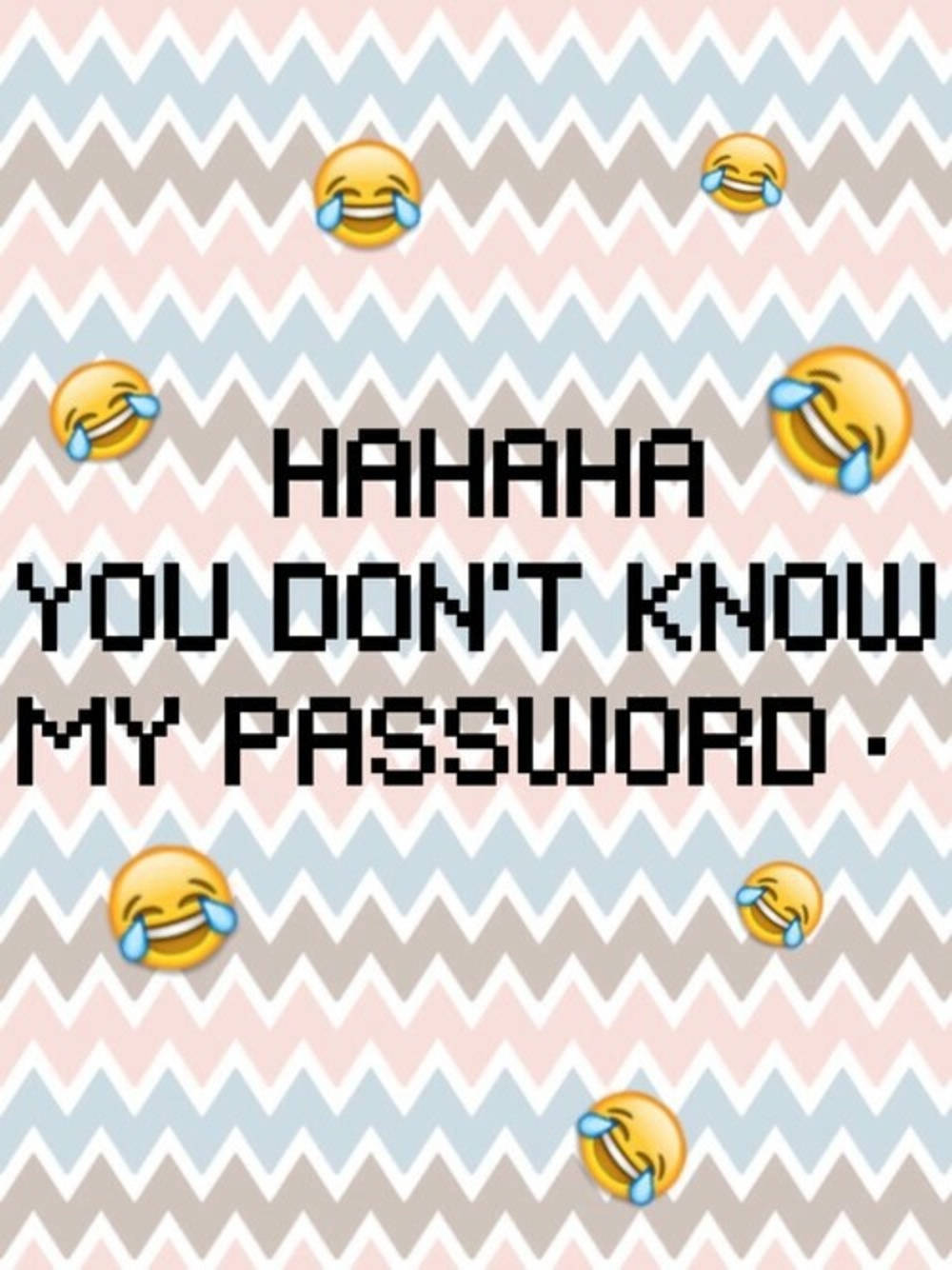 Hahaha You Dont Know My Password, laughing emojis, bold text, HD Phone Wallpaper