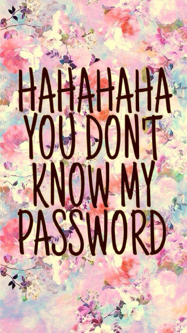 HAHAHA YOU DON'T KNOW MY PASSWORD, soft watercolor floral background, pinks, SD Phone Wallpaper