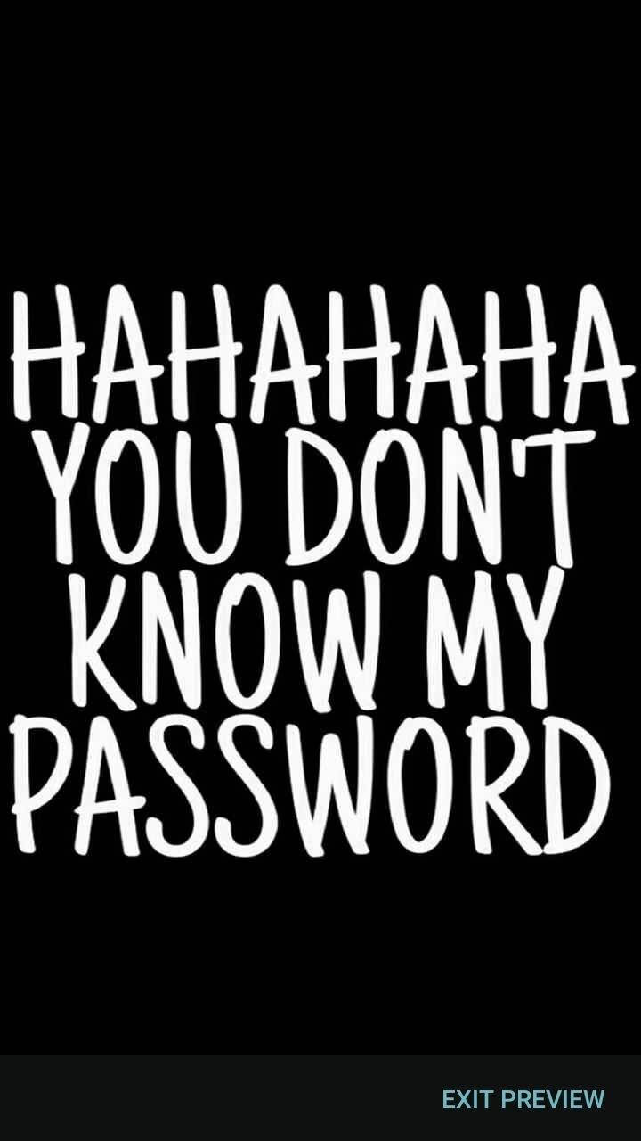 HAHAHA YOU DON'T KNOW MY PASSWORD, black background, white handwritten text, HD Phone Wallpaper