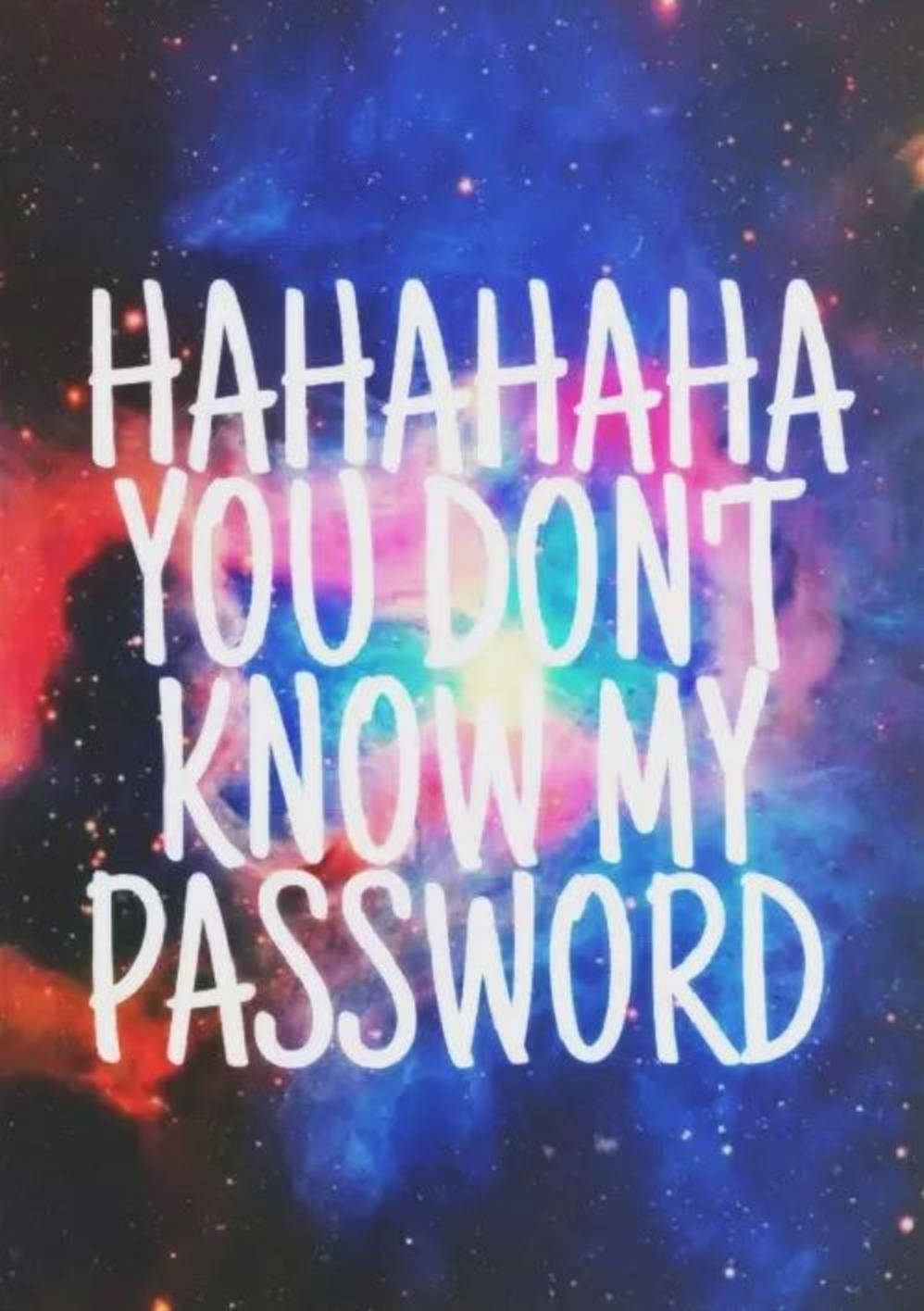 HAHAHA YOU DON'T KNOW MY PASSWORD, cosmic nebula, white text, HD Phone Wallpaper