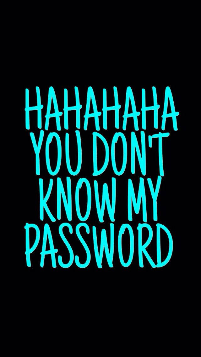 Hahaha You Dont Know My Password, cyan text, black background, SD Phone Wallpaper