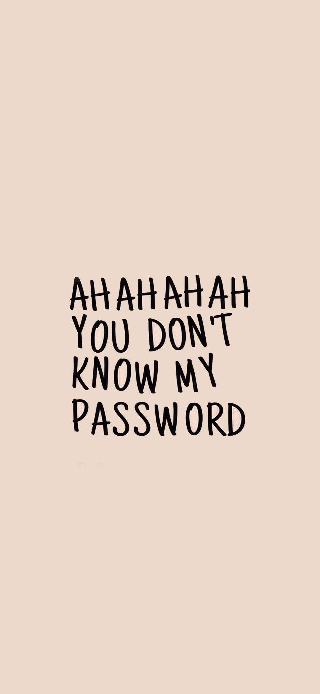 Hahaha You Dont Know My Password, black handwritten text, soft beige background, Full HD Phone Wallpaper