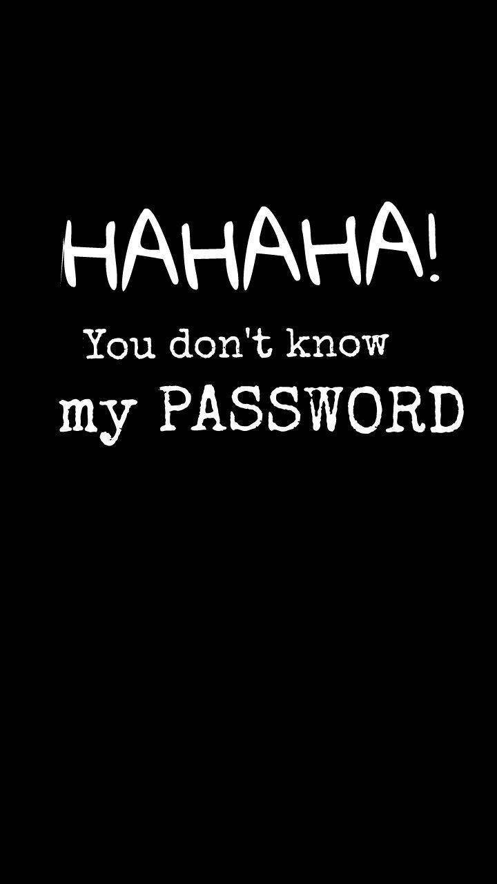 black background, white text, HAHAHA! You don't know my PASSWORD, HD Phone Wallpaper