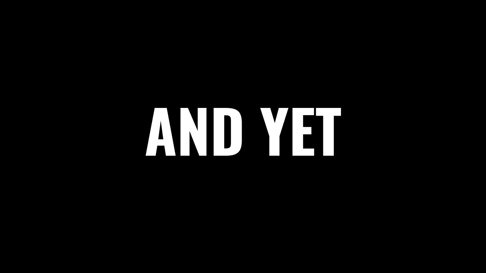 black background, white text, AND YET, Full HD Desktop Wallpaper