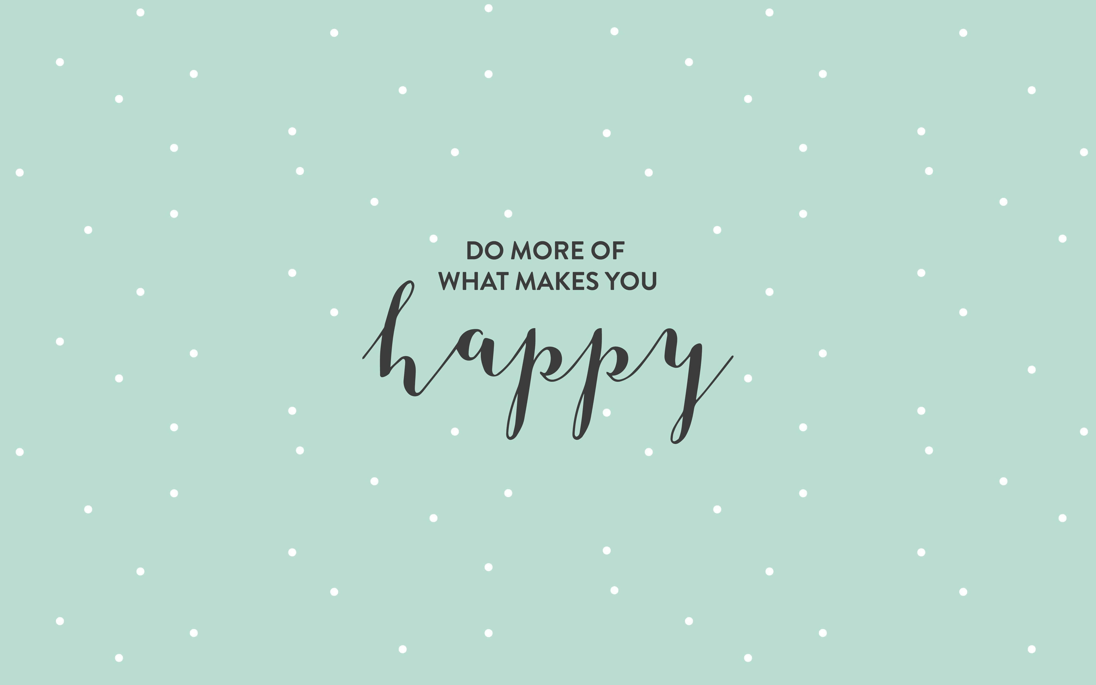 mint green background, white polka dots, do more of what makes you happy, 4K Desktop Wallpaper