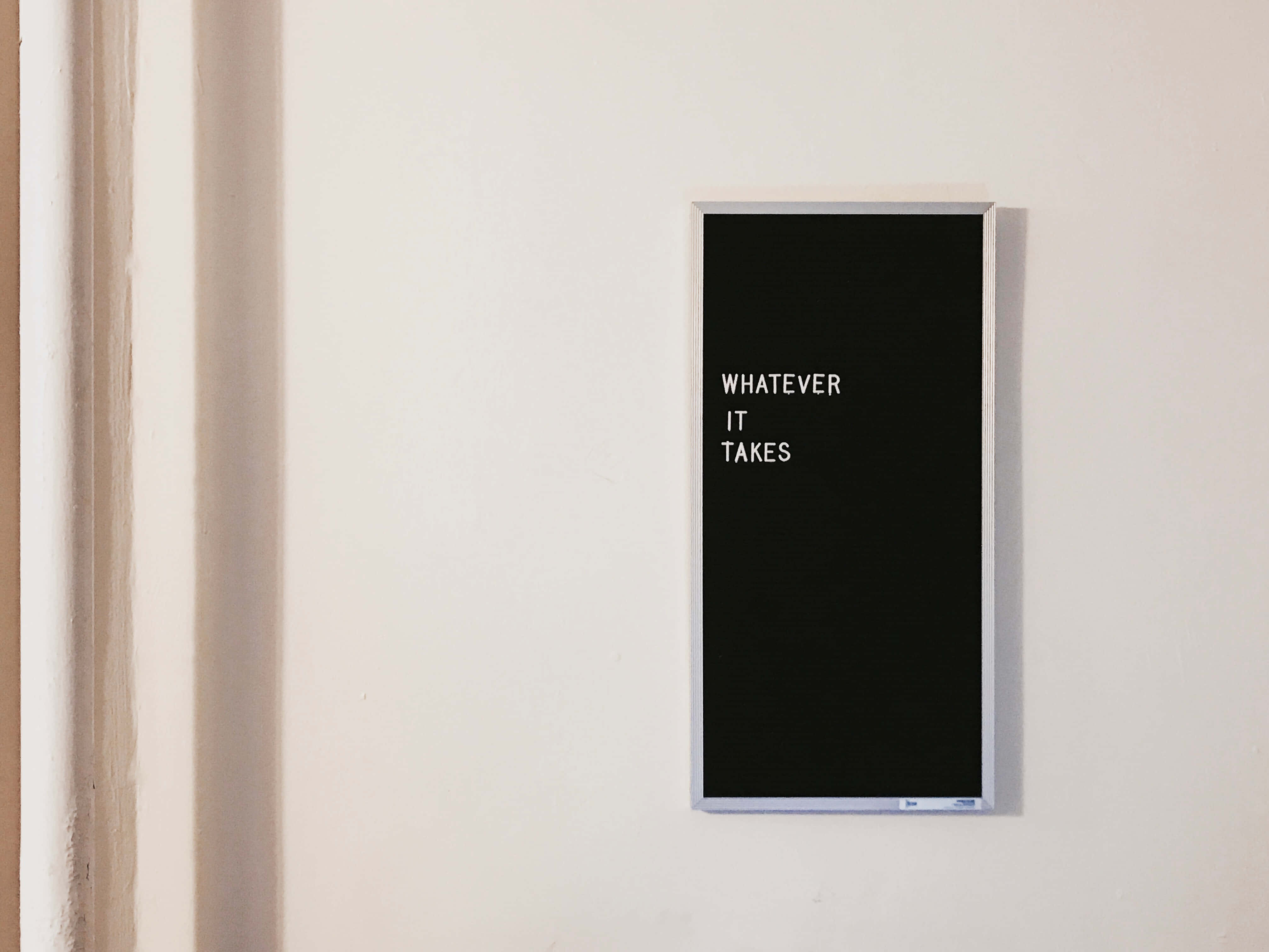 black letterboard, white text, WHATEVER IT TAKES, 4K Desktop Wallpaper