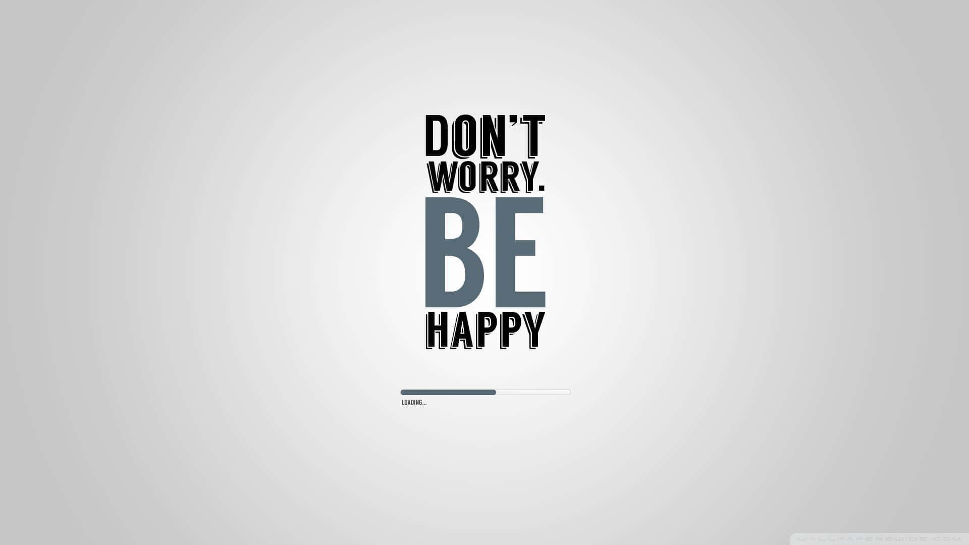Happy Desktop, minimalist motivational typography, DON'T WORRY. BE HAPPY, Full HD Desktop Wallpaper