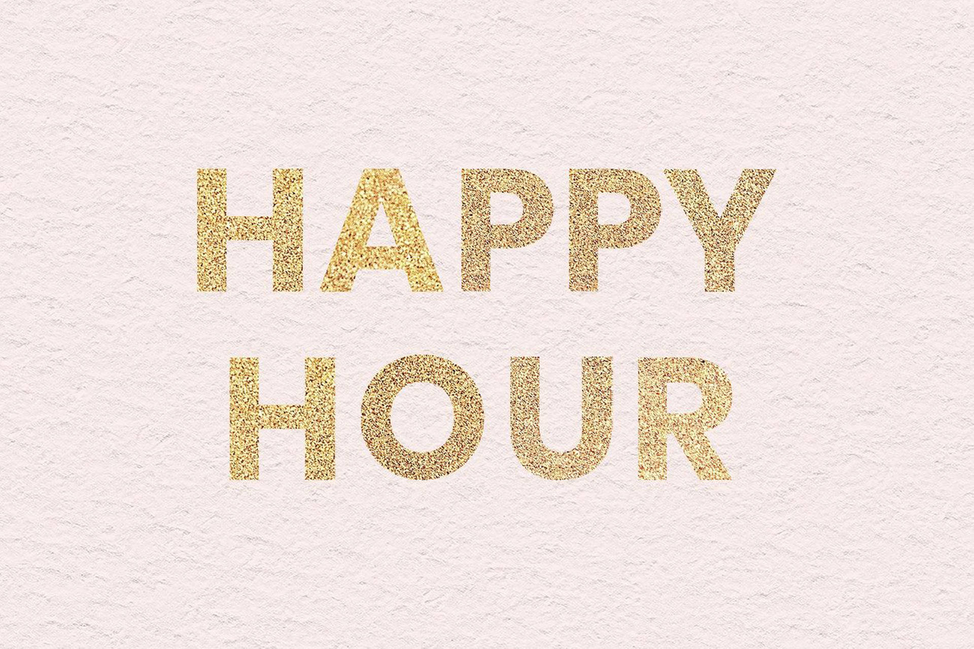 Happy Hour, golden glitter, textured off-white paper, Full HD Desktop Wallpaper