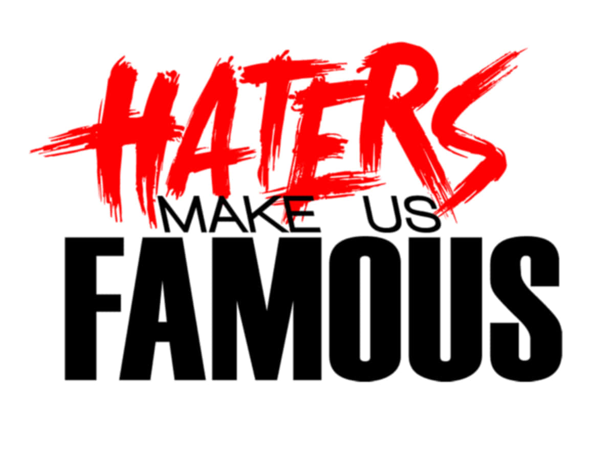 HATERS MAKE US FAMOUS, red brushstroke text, black block letters, SD Desktop Wallpaper