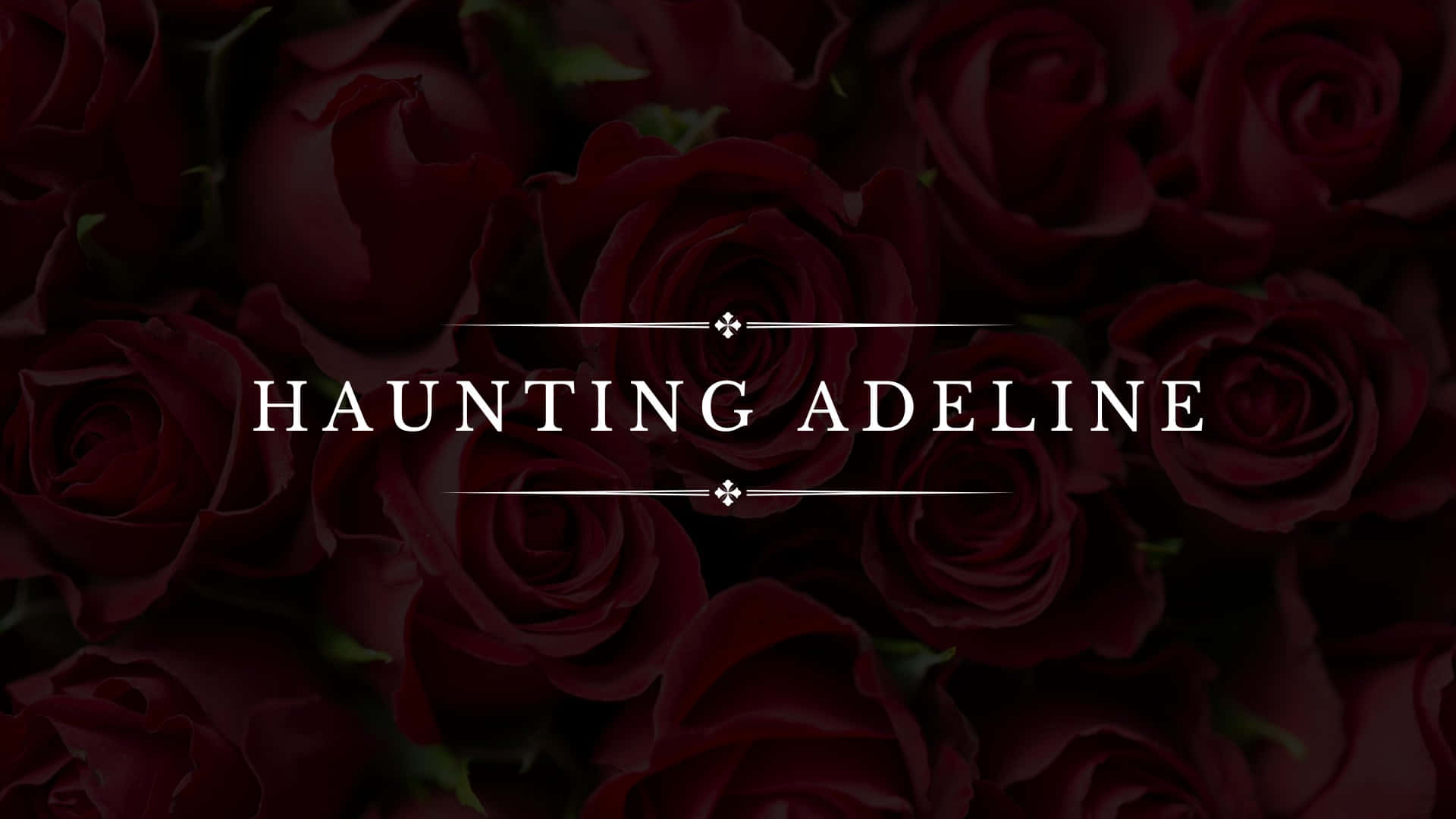 Haunting Adeline, dark red roses, white text, Full HD Desktop Wallpaper