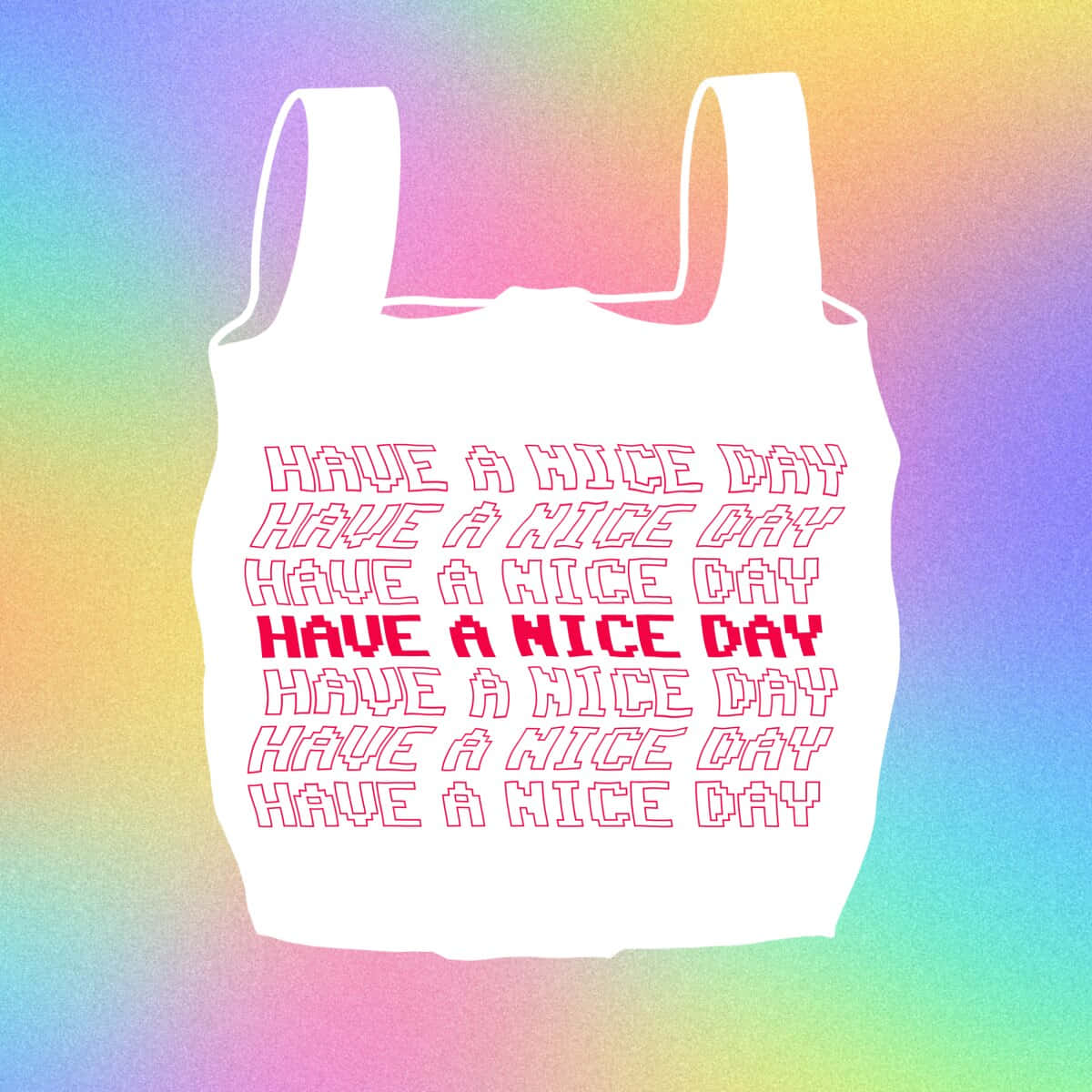 white plastic bag silhouette, pink outlined text, have a nice day, SD Desktop Wallpaper
