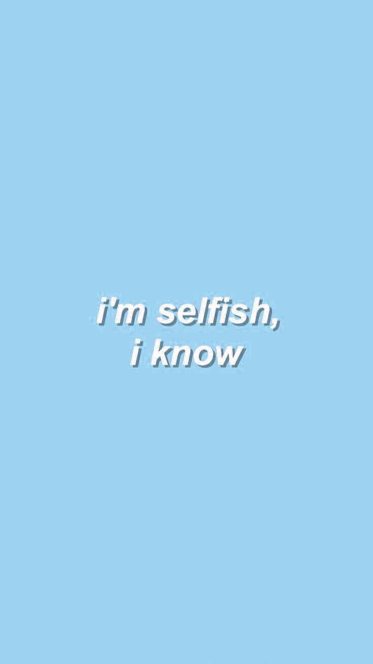 i am selfish paste blue phone, light blue background, white text, HD Phone Wallpaper