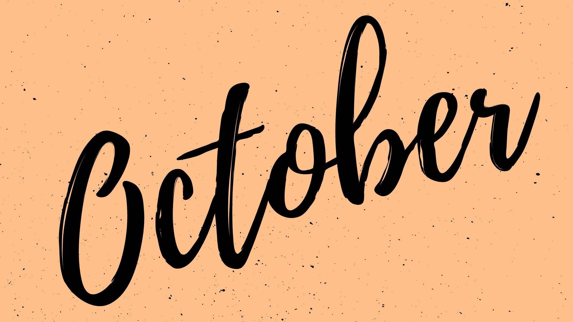October, bold black brush script, textured peach background, Full HD Desktop Wallpaper