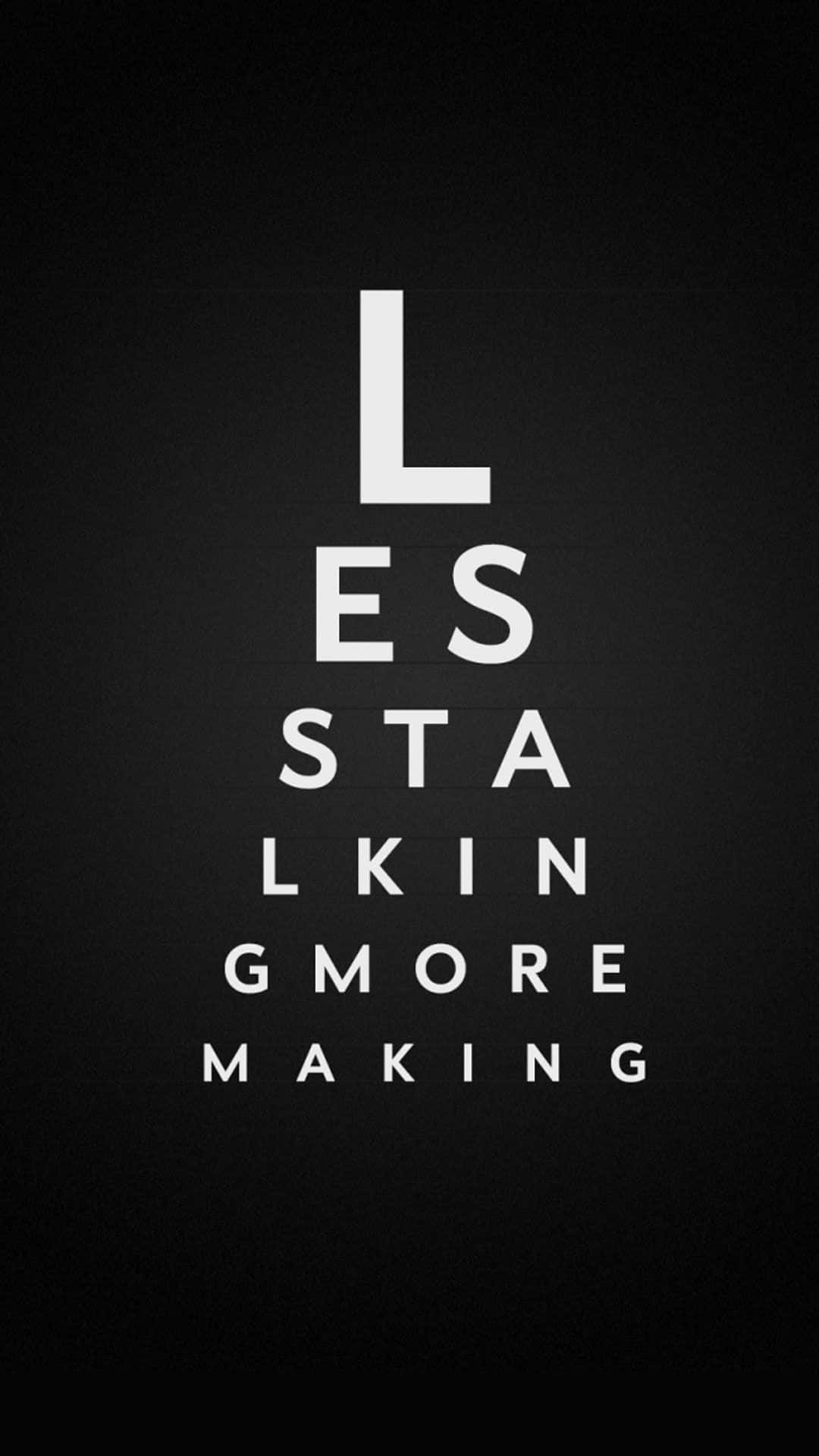 Clever iPhone, LESS STALKING MORE MAKING, textured black background, Full HD Phone Wallpaper