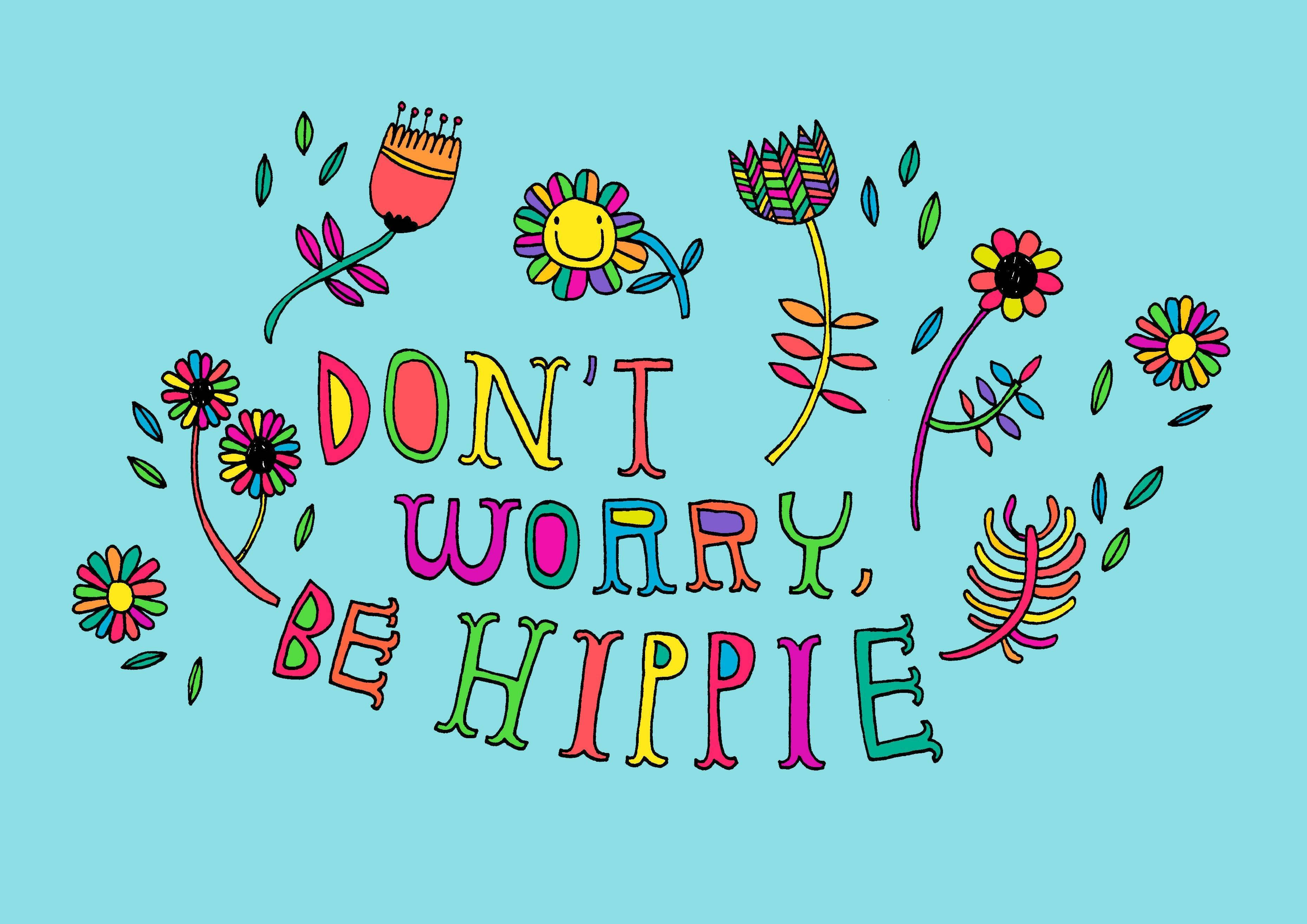 Don't Worry Be Hippie, psychedelic text, vibrant hand-drawn flowers, 2K Desktop Wallpaper