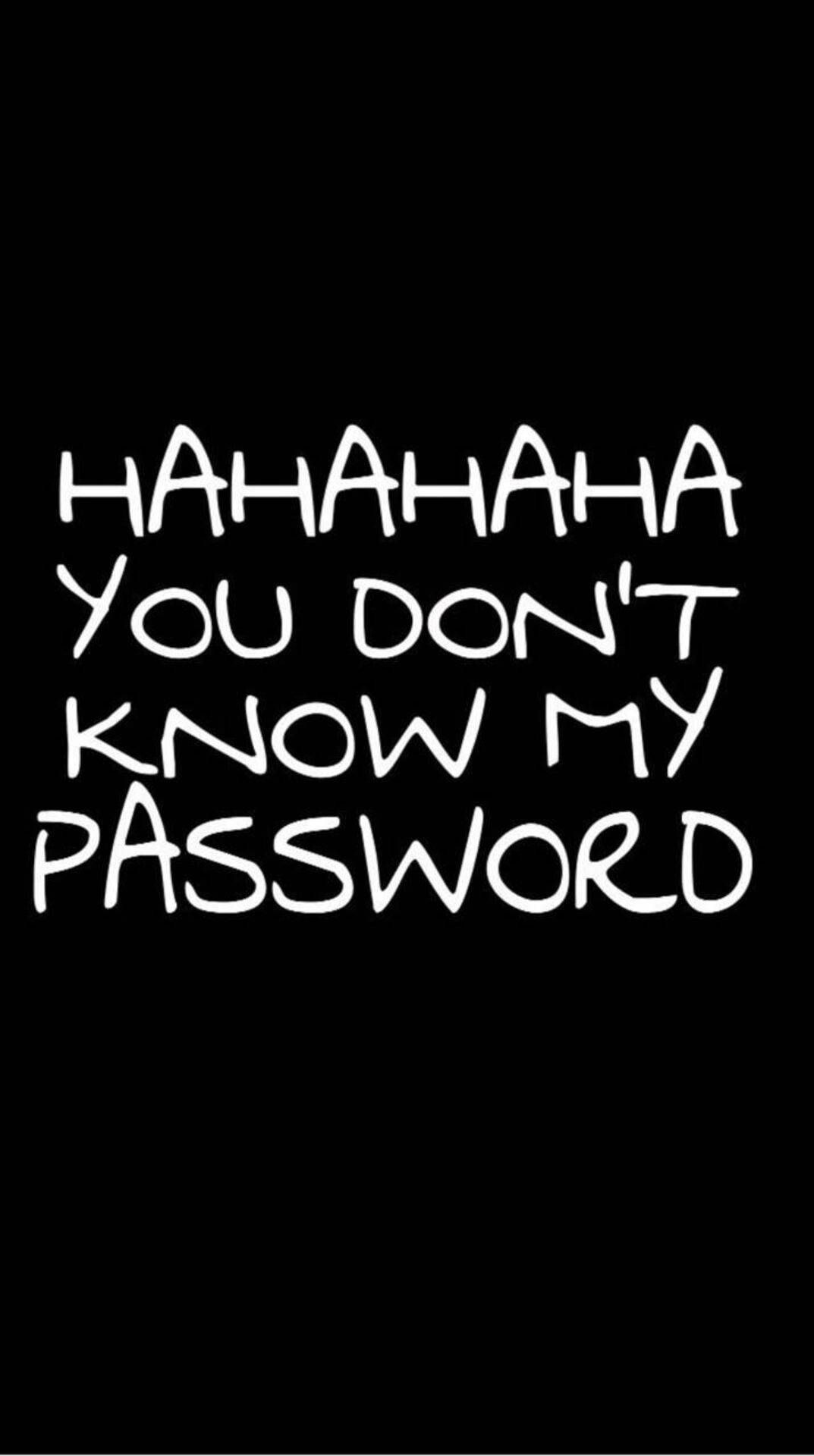 black background, white handwritten text, HAHAHAHA YOU DON'T KNOW MY PASSWORD, Full HD Phone Wallpaper