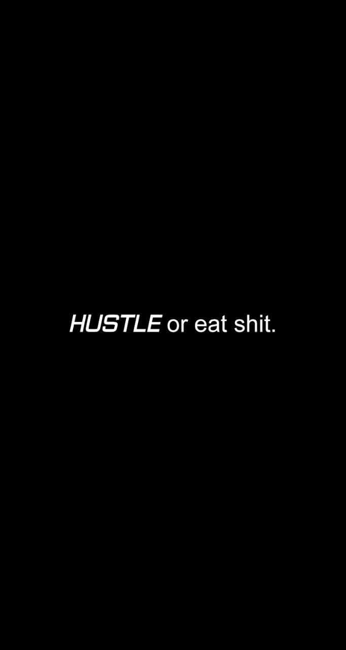 Hustler, white text, hustle or eat shit, HD Phone Wallpaper