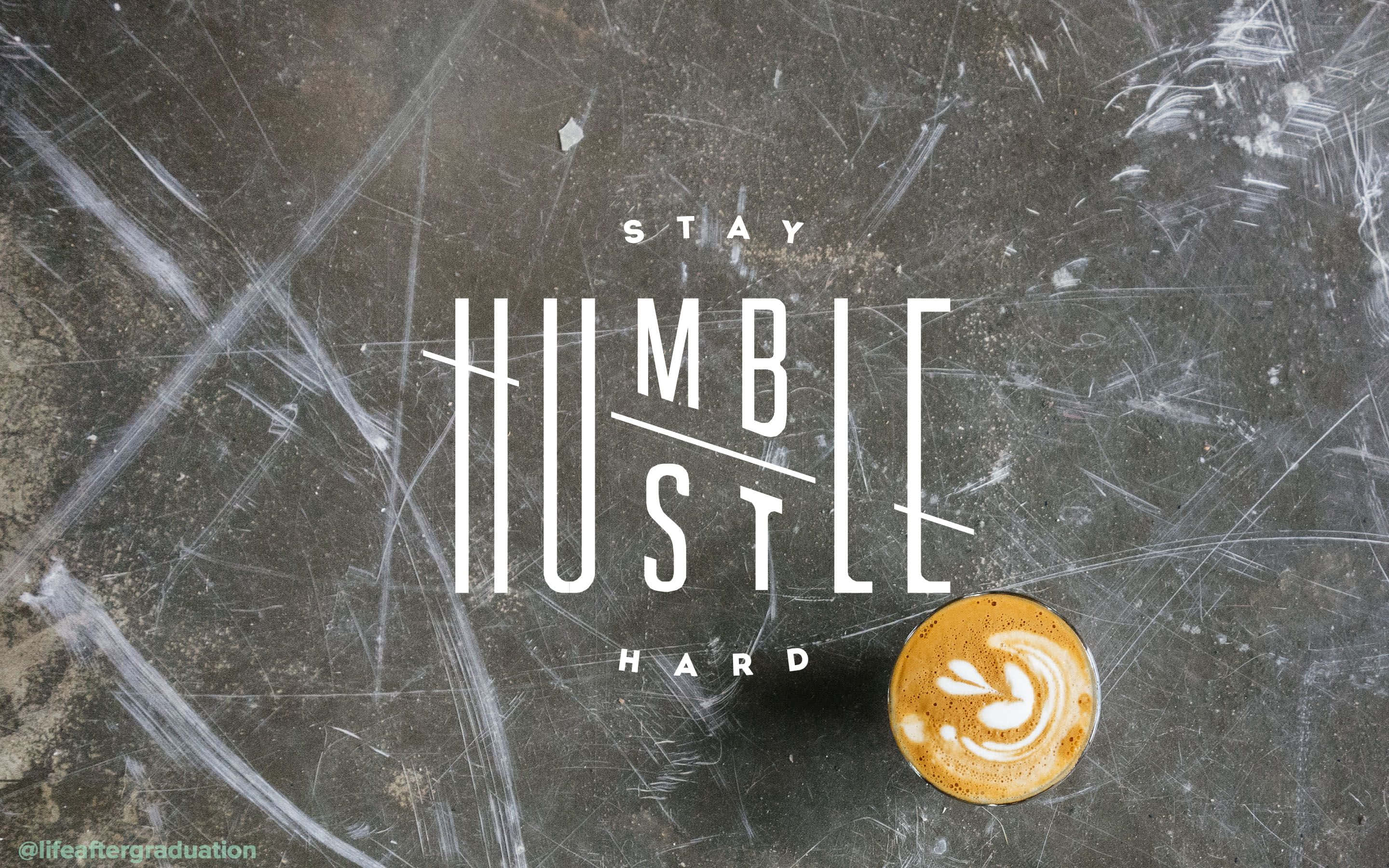 Hustler, latte art, STAY HUMBLE HUSTLE HARD, 2K Desktop Wallpaper