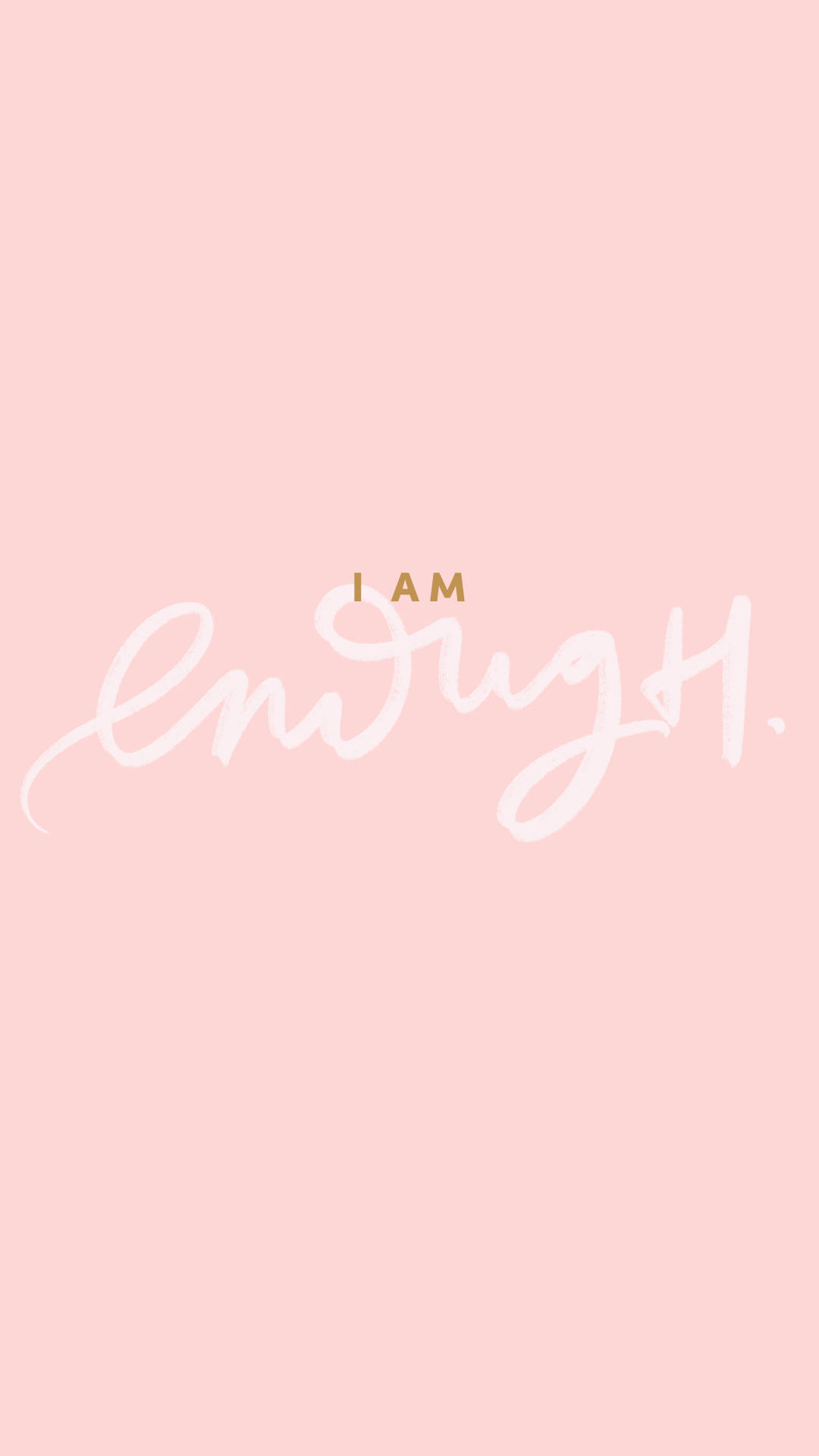 I Am Enough, soft pink background, elegant white cursive, Full HD Phone Wallpaper