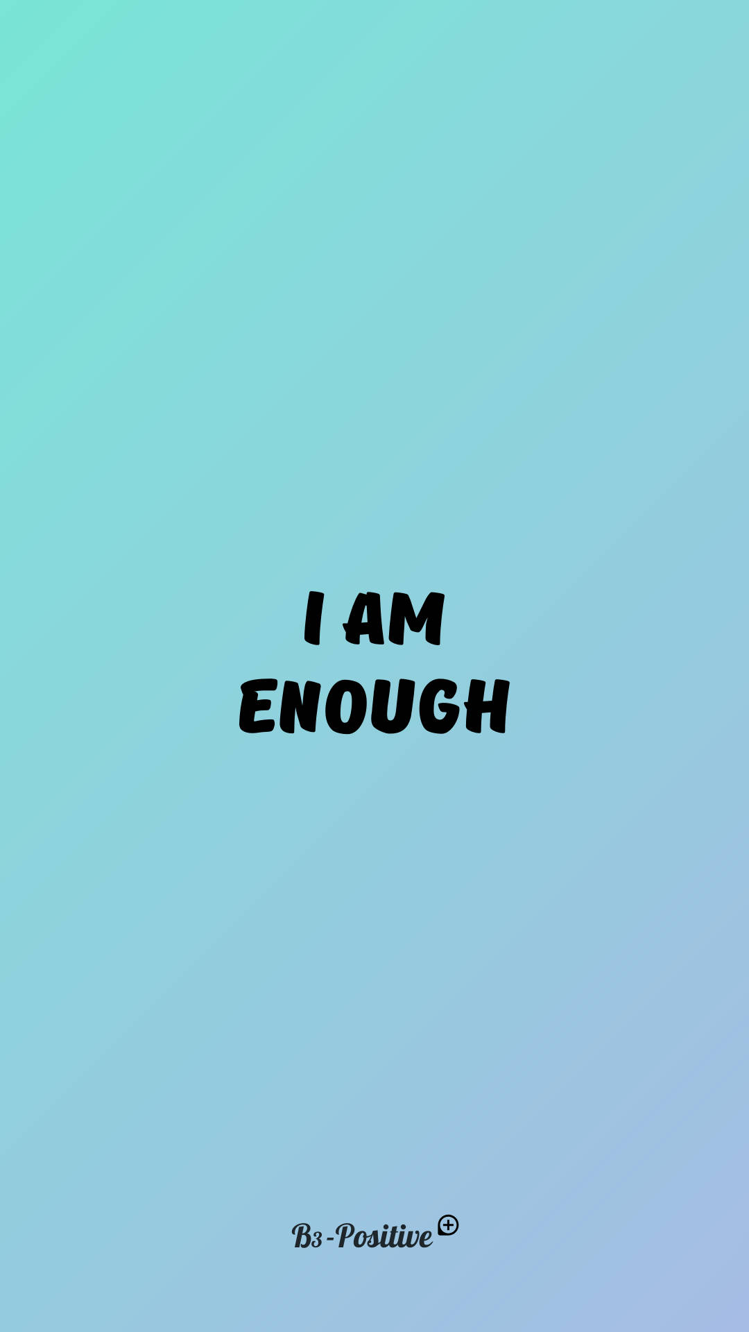 I Am Enough, black text, teal to light blue gradient, Full HD Phone Wallpaper