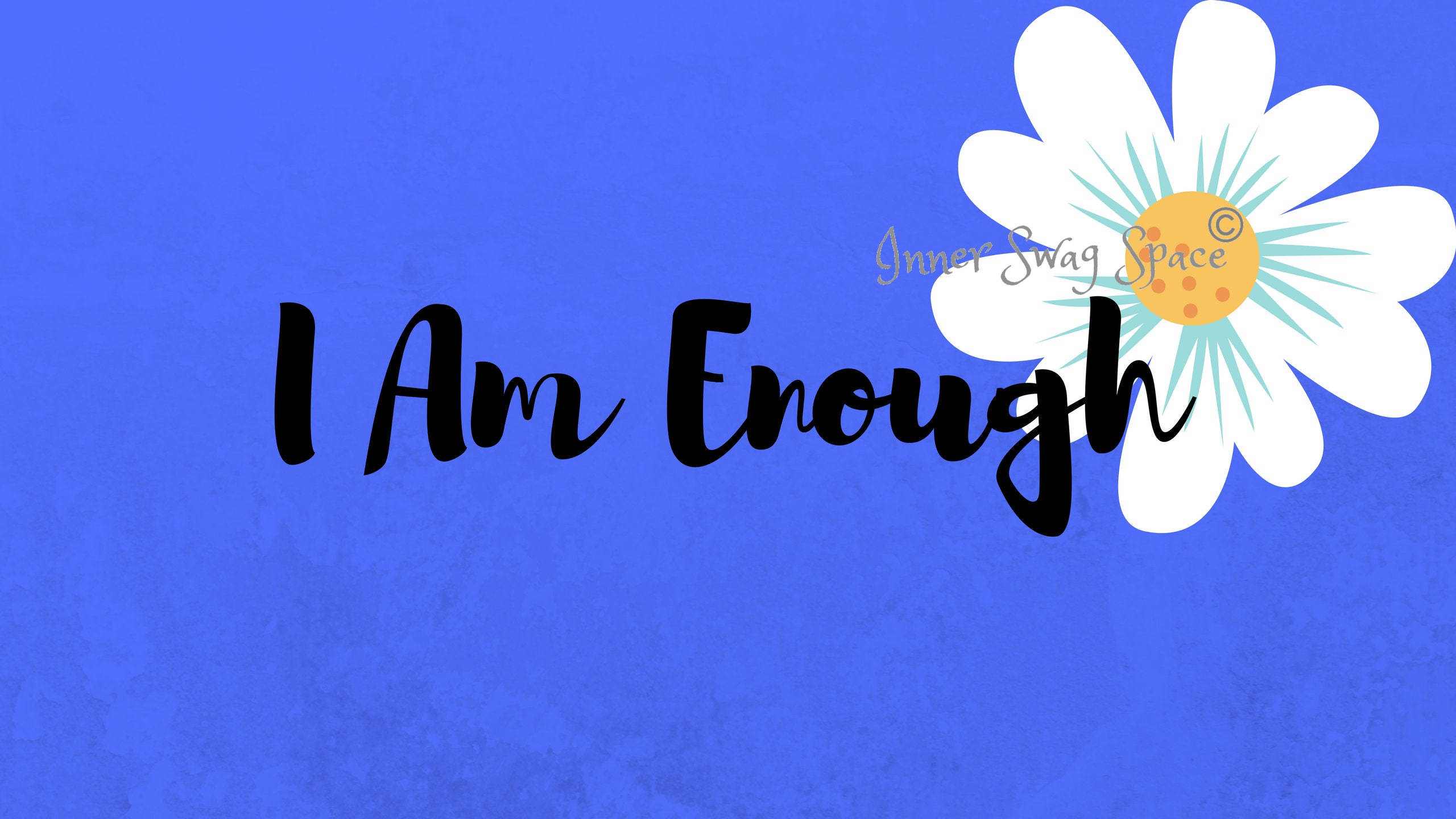 I Am Enough, black cursive text, white daisy, 2K Desktop Wallpaper