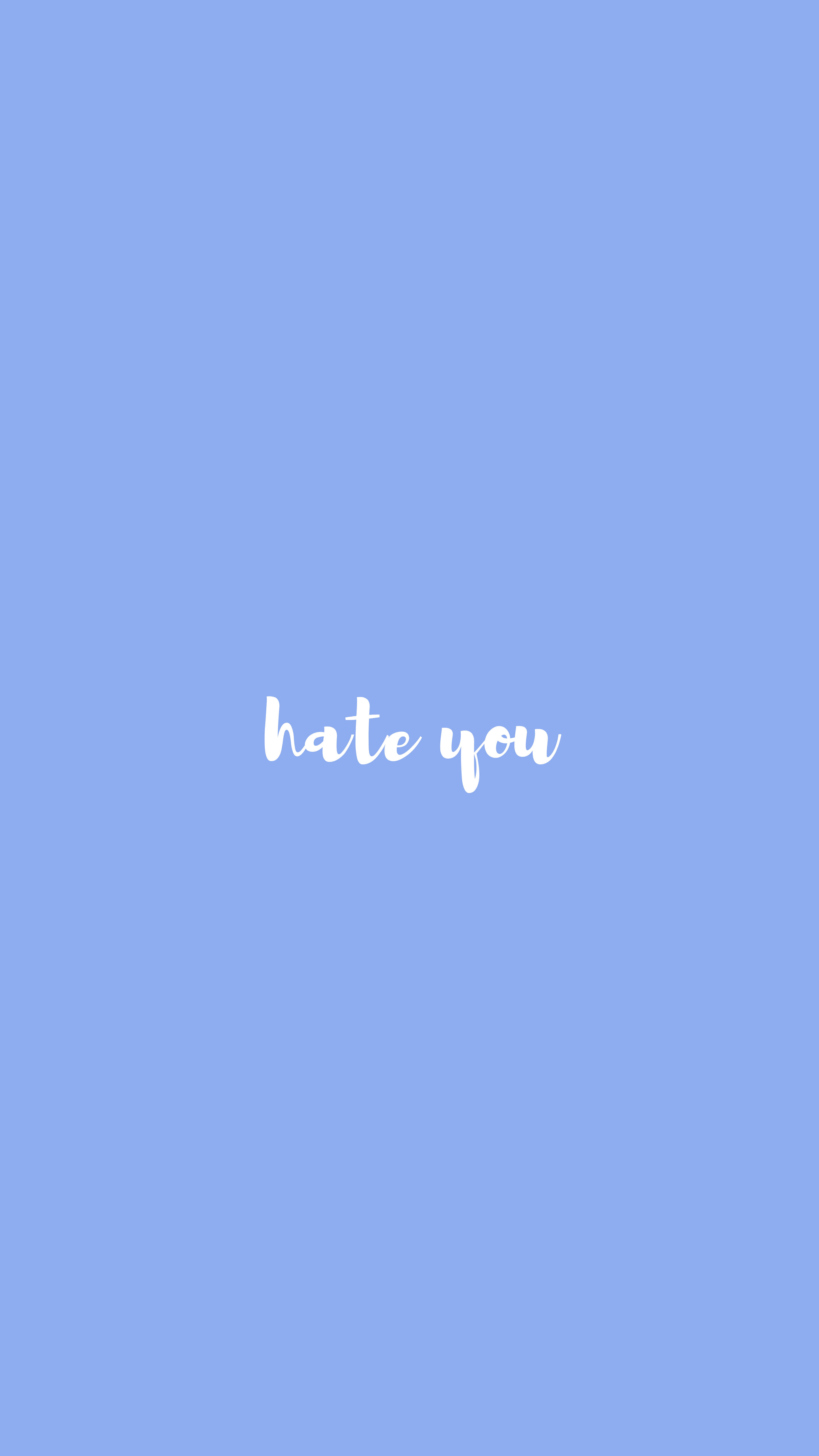 I Hate You, cursive white lettering, light blue background, 5K Phone Wallpaper
