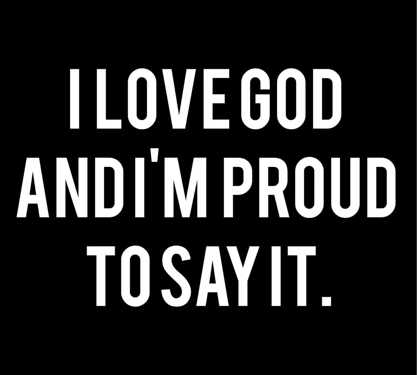 I Love God, white text, black background, HD Desktop Wallpaper