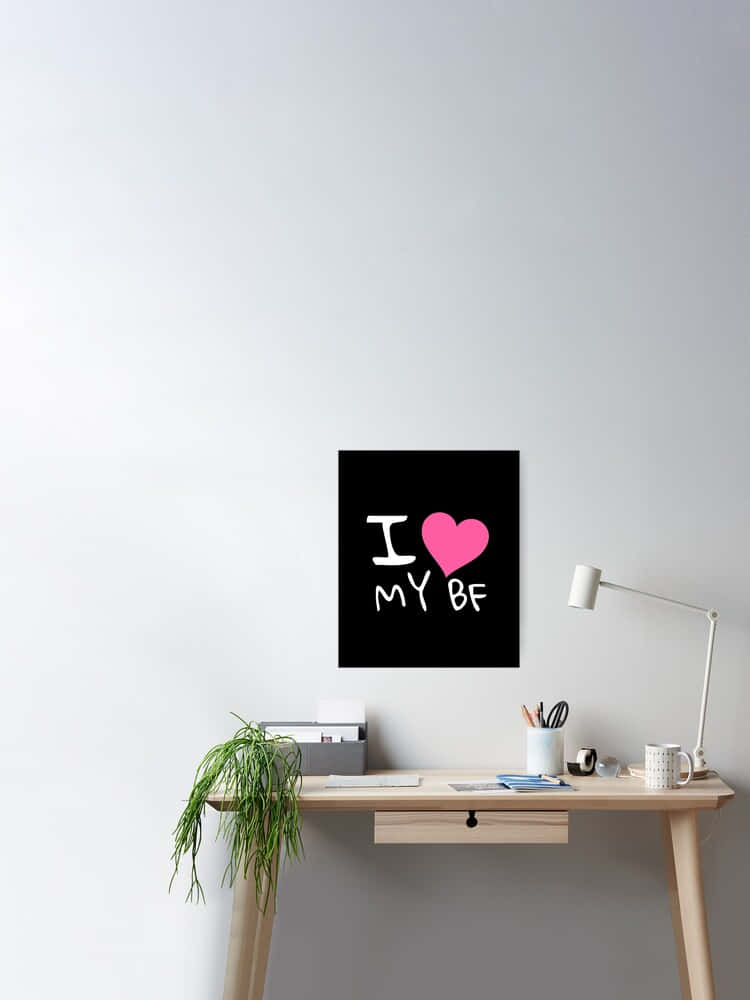 I Love My Bf, modern office setting, black poster, SD Phone Wallpaper