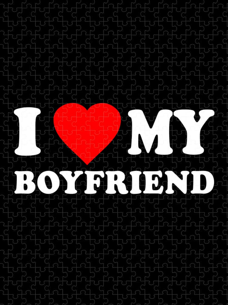I Love My Boyfriend, black jigsaw puzzle background, bold white text, SD Phone Wallpaper