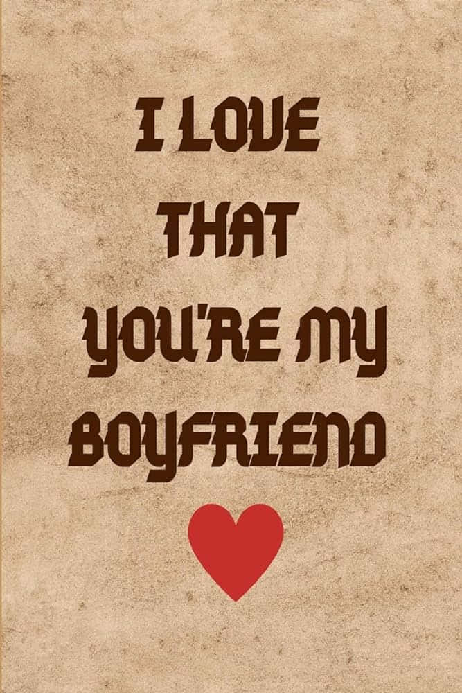 Love Declaration Boyfriend Graphic, vintage textured background, bold brown text, SD Phone Wallpaper