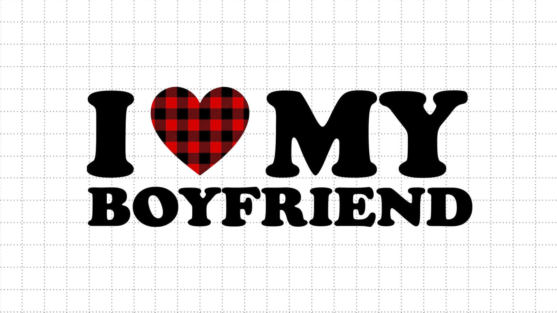 I Love My Boyfriend, black text, red plaid heart, Full HD Desktop Wallpaper