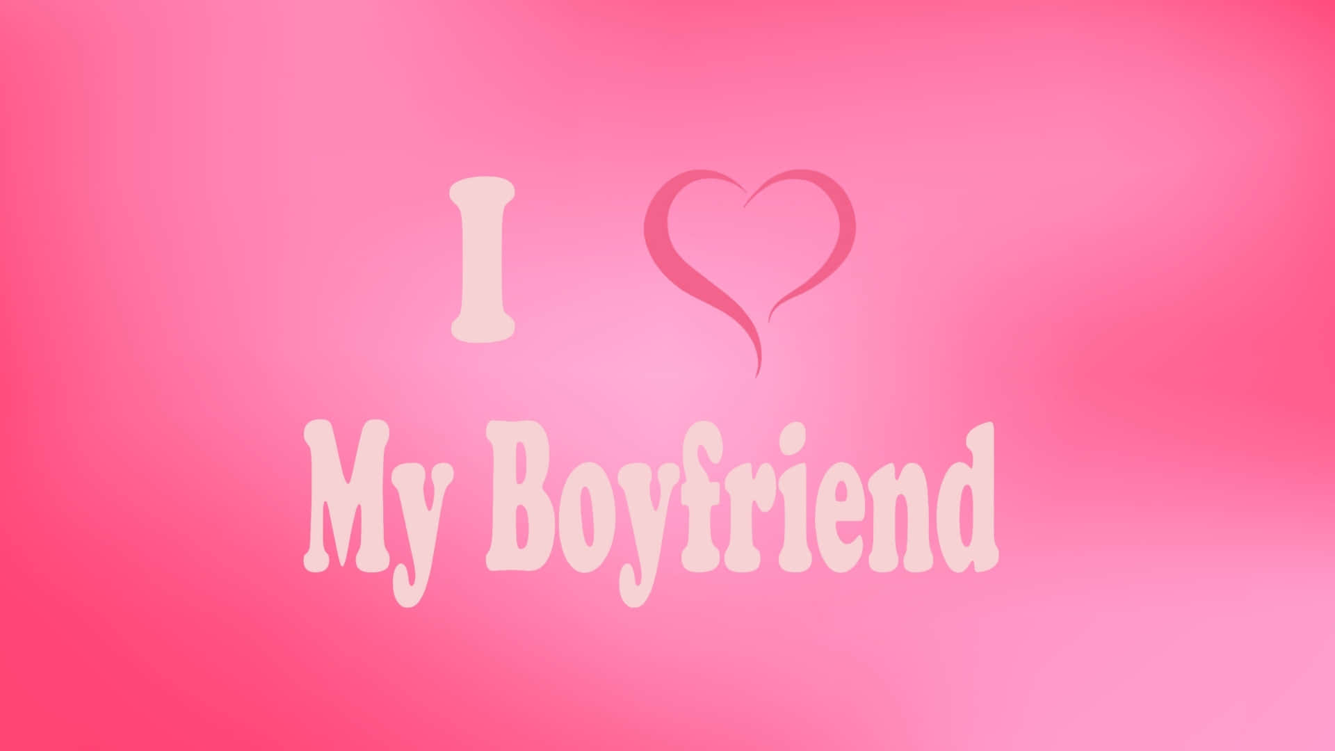 I Love My Boyfriend, soft pink gradient, light pink cursive, Full HD Desktop Wallpaper